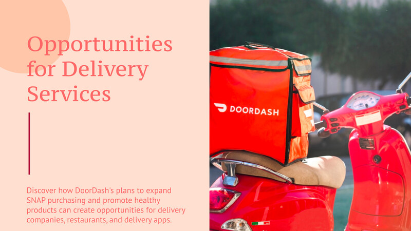 DoorDash расширяет доступ к SNAP и продвигает более здоровый выбор: возможности для служб доставки